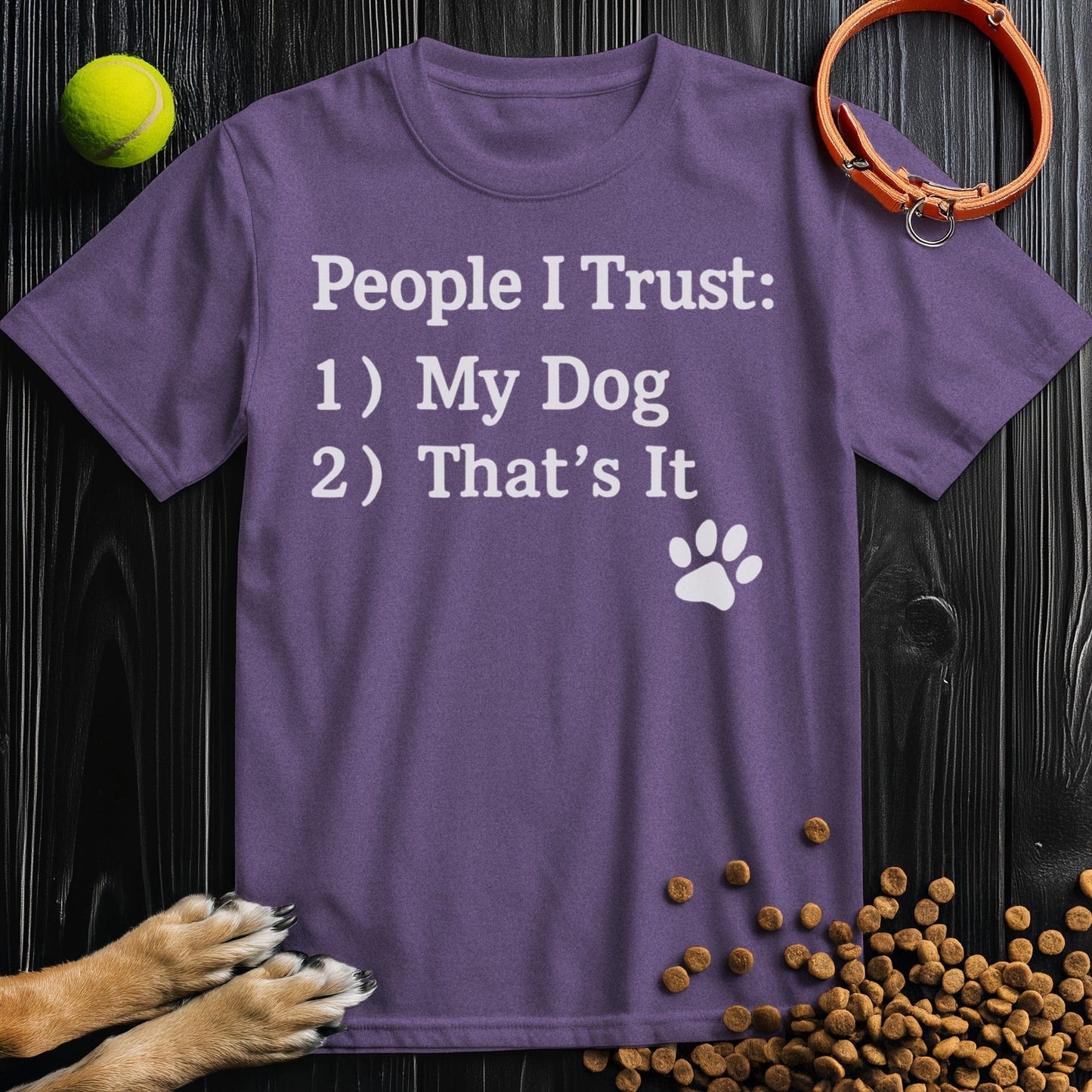 People: I Trust: 1) My Dog 2) That's It T-Shirt
