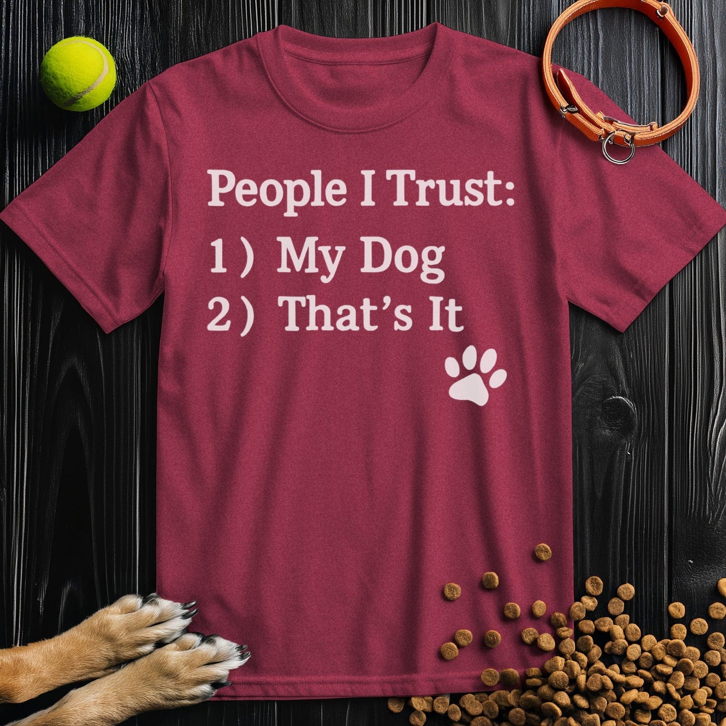 People: I Trust: 1) My Dog 2) That's It T-Shirt