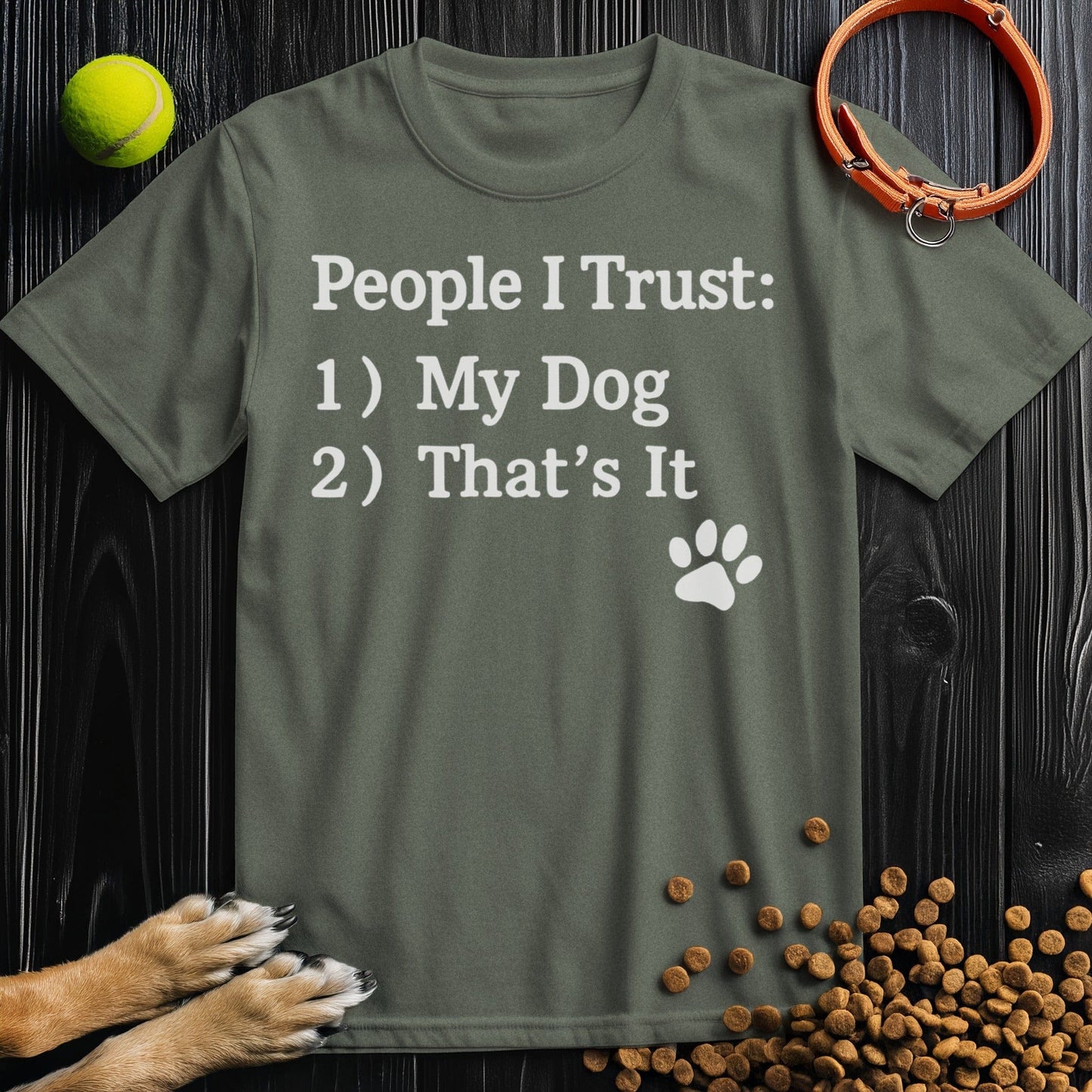 People: I Trust: 1) My Dog 2) That's It T-Shirt