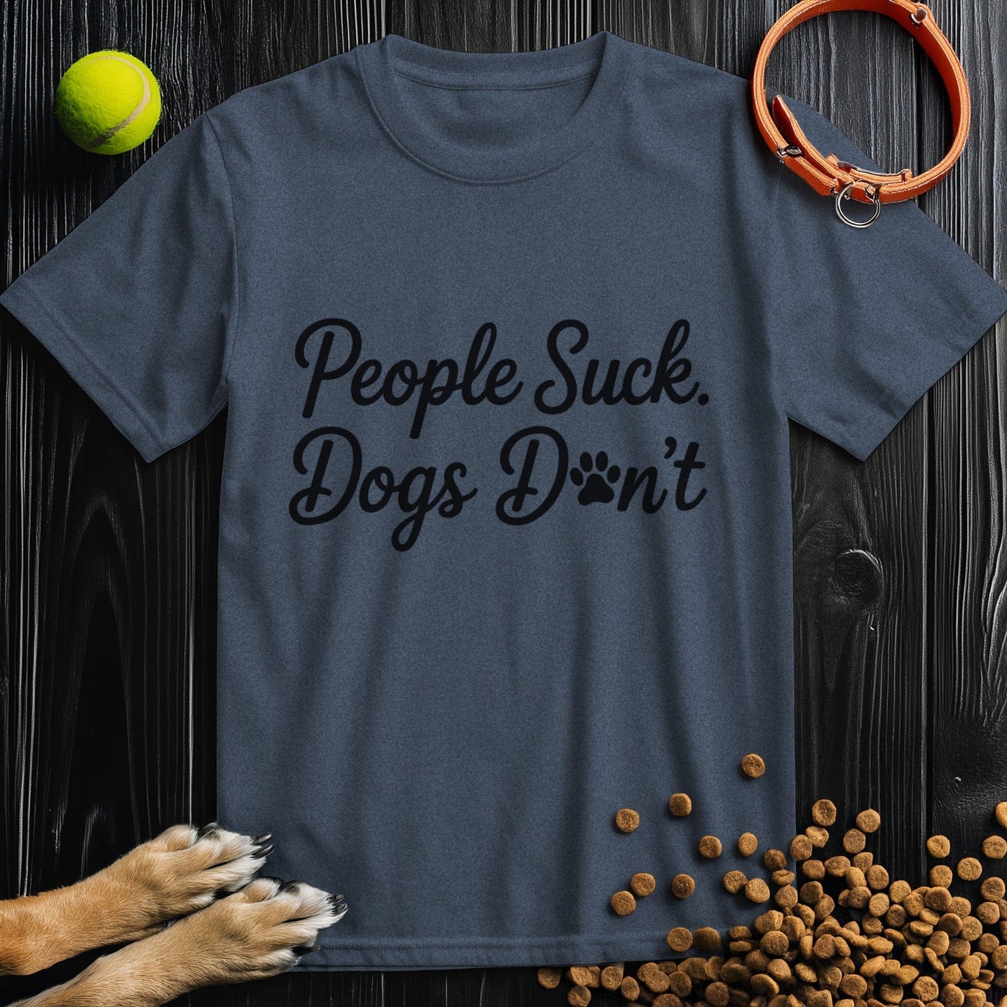 People Suck. Dogs Don't T-Shirt