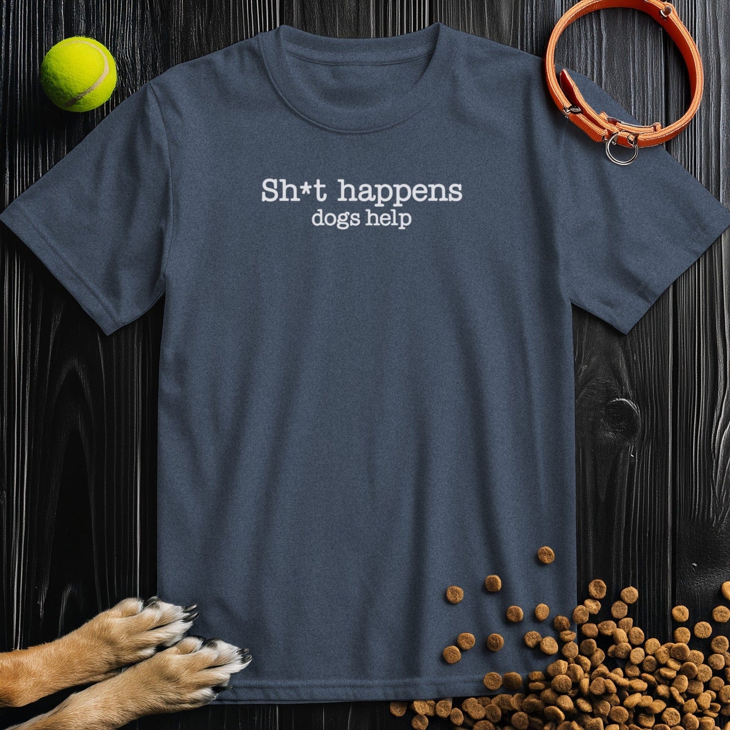 Sh*t Happens Dogs Help T-Shirt
