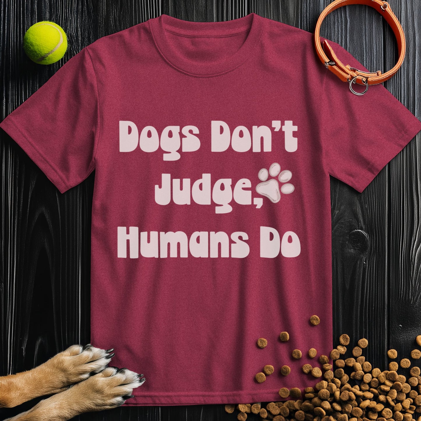 Dogs Don't Judge People, Dogs Do Off White Type