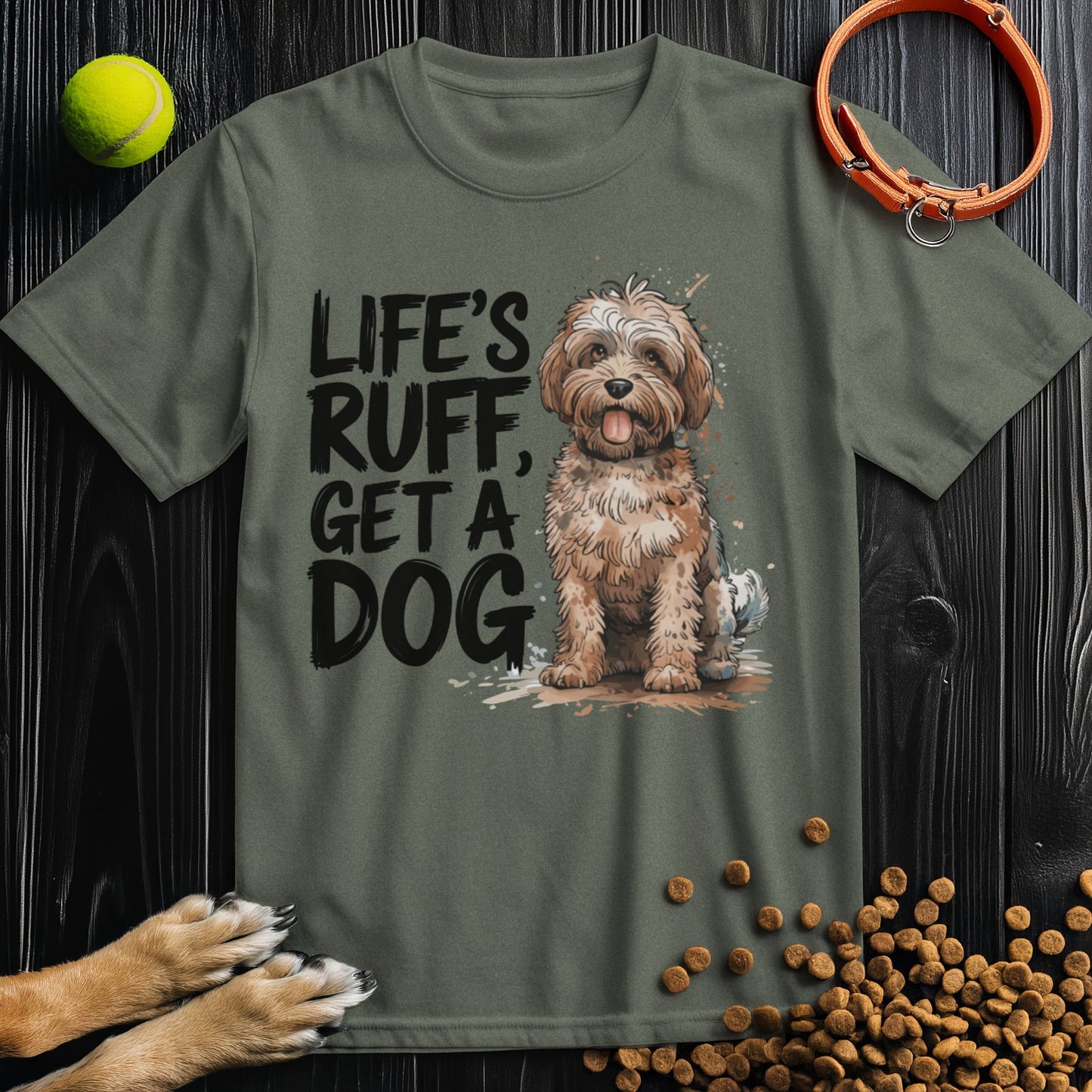 Life's Ruff Get A Dog T-Shirt
