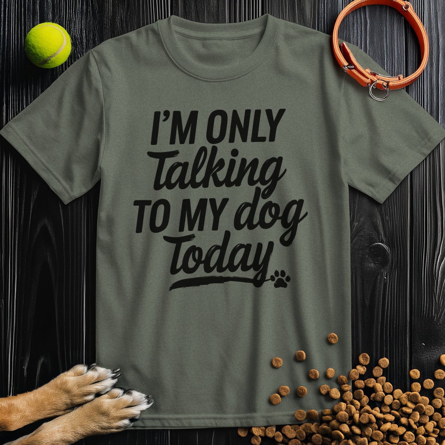 I'm Only Talking To My Dog Today Bold Black Text T-Shirt