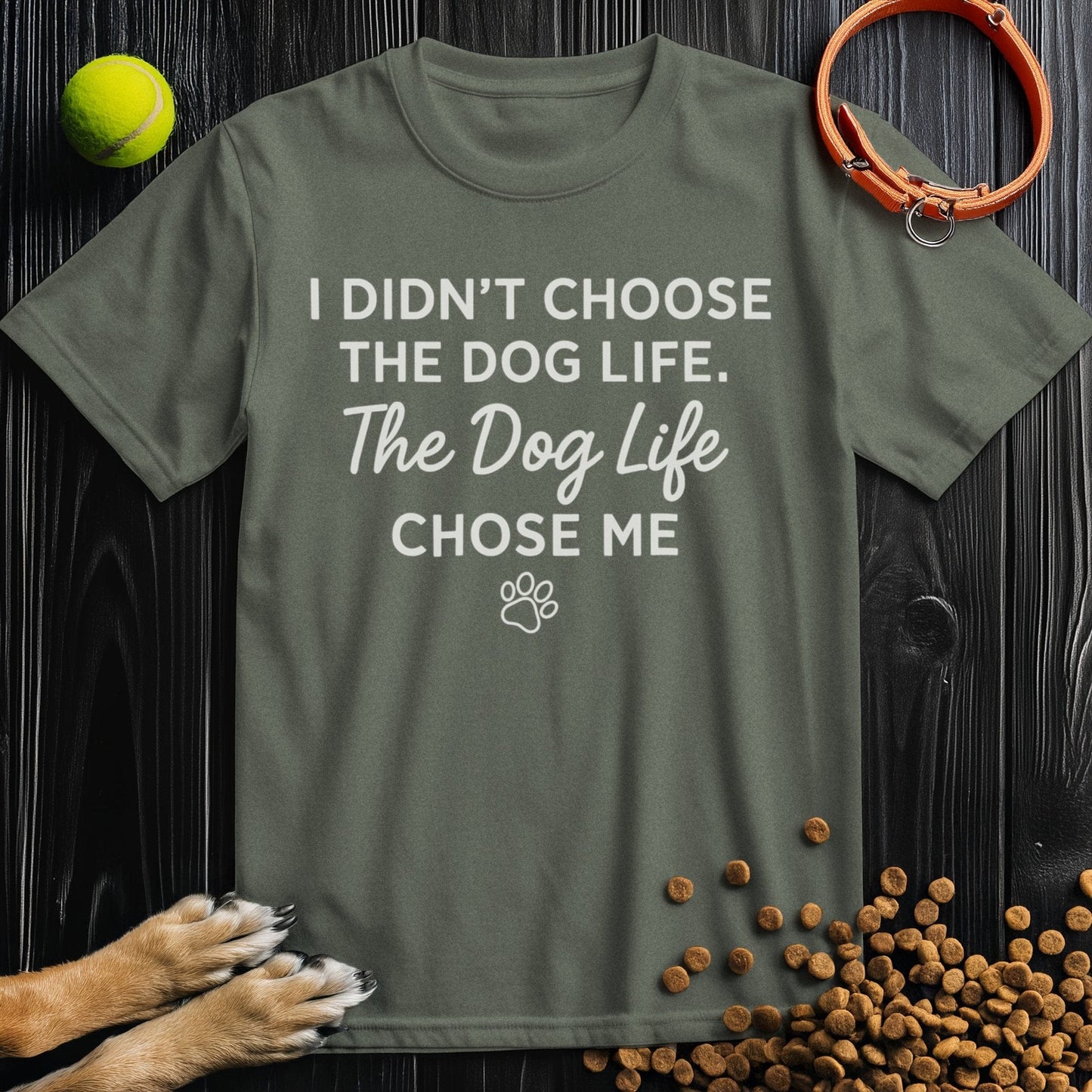 I Didn't Choose The Dog Life, The Dog Life Chose Me White T-Shirt