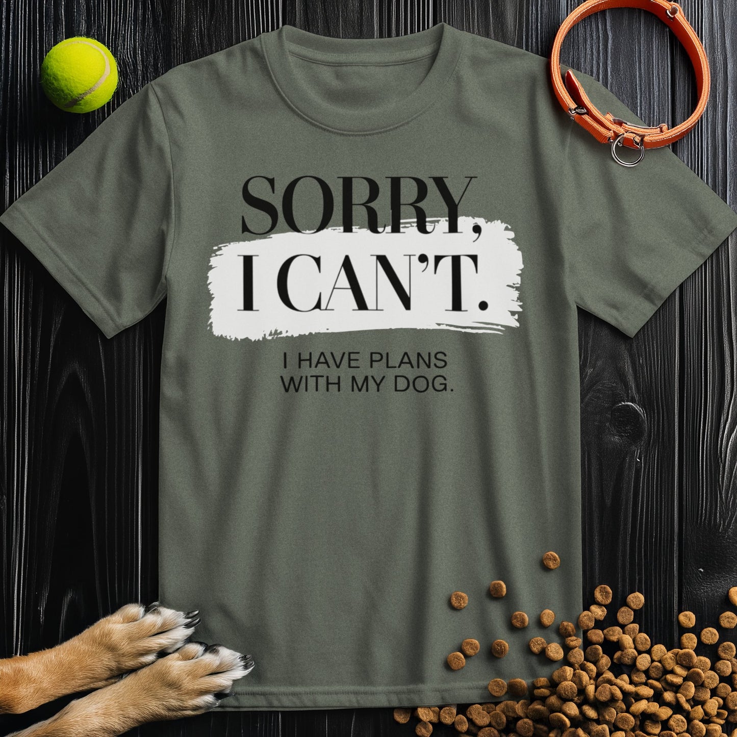 Sorry, I Can't - Dog Lover Edition T-Shirt