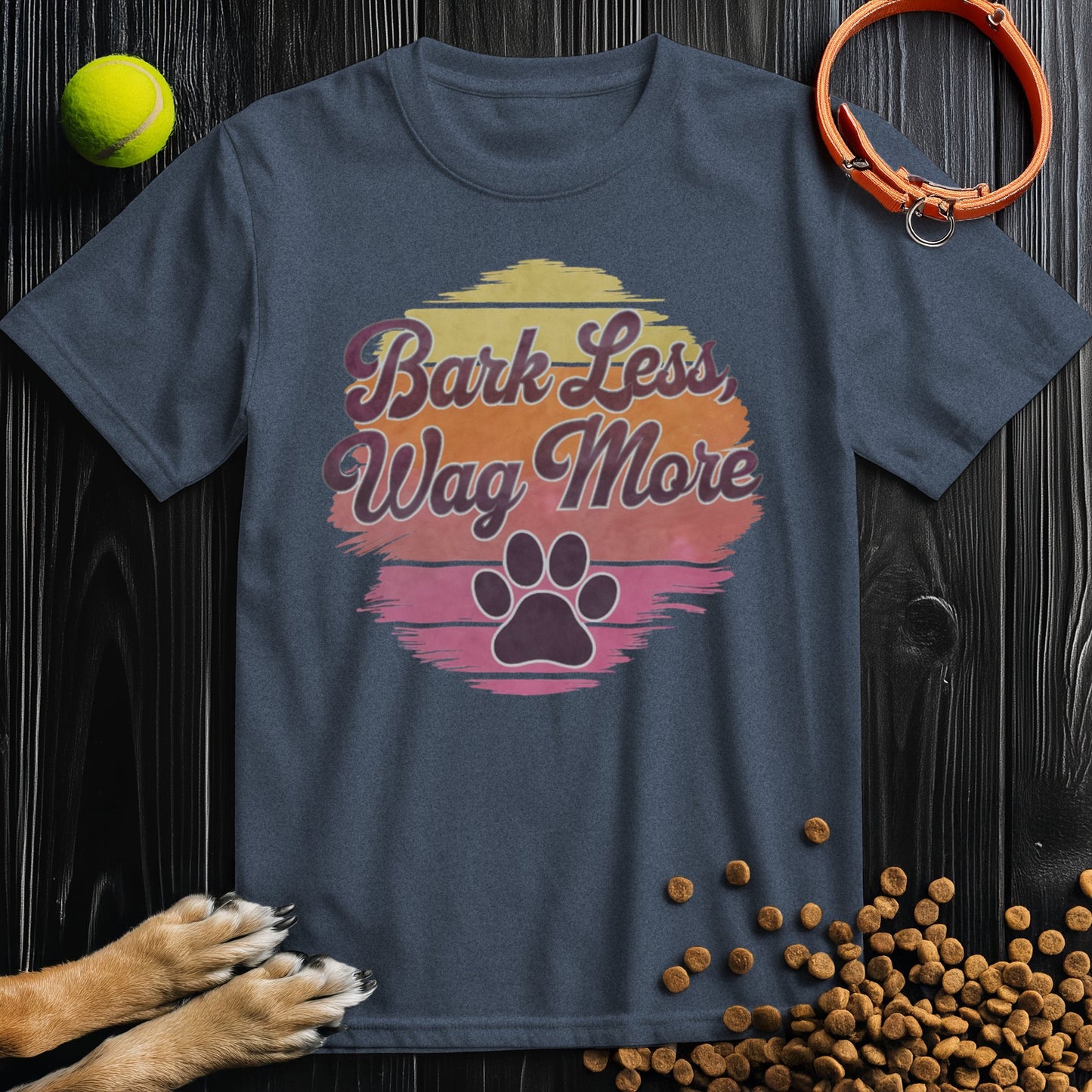 Bark Less, Wag More Colored T-Shirt
