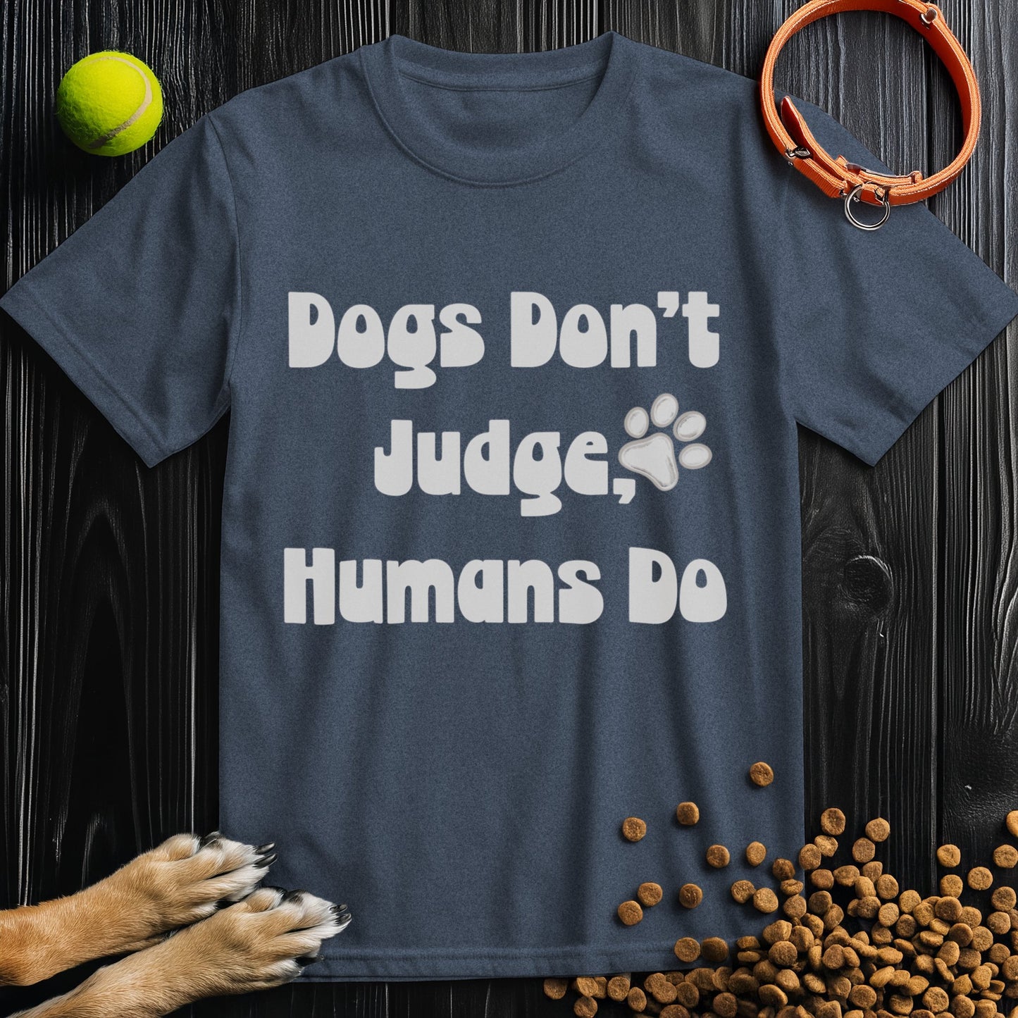 Dogs Don't Judge People, Dogs Do Off White Type