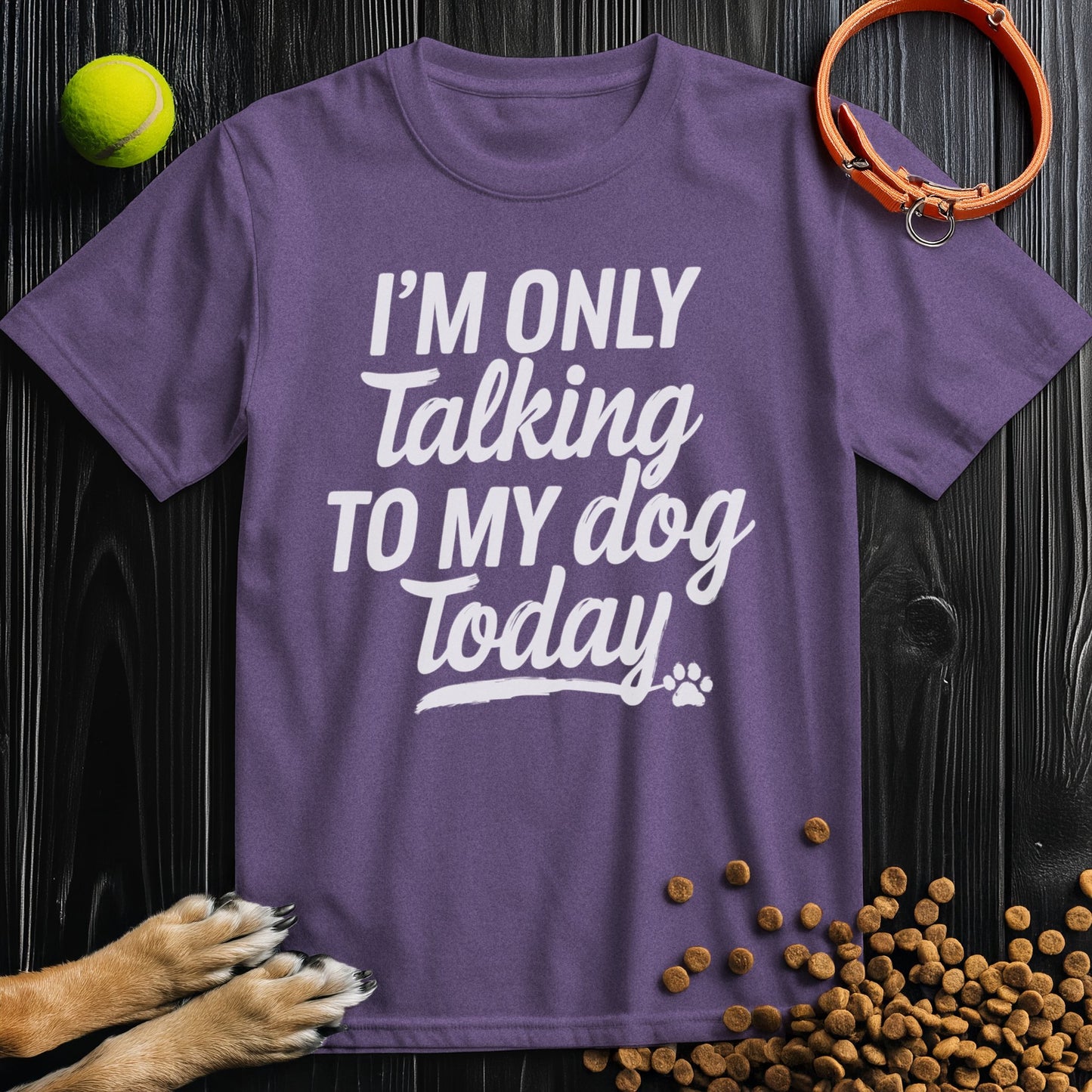 I'm Only Talking To My Dog Today Bold White Text T-Shirt