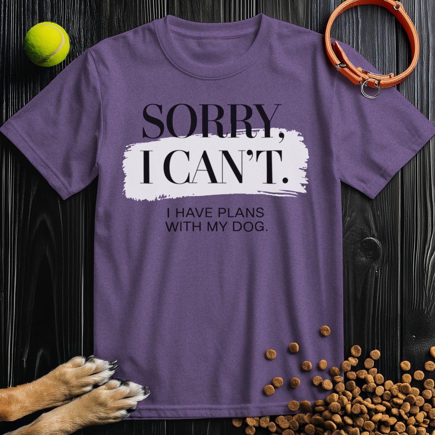 Sorry, I Can't - Dog Lover Edition T-Shirt