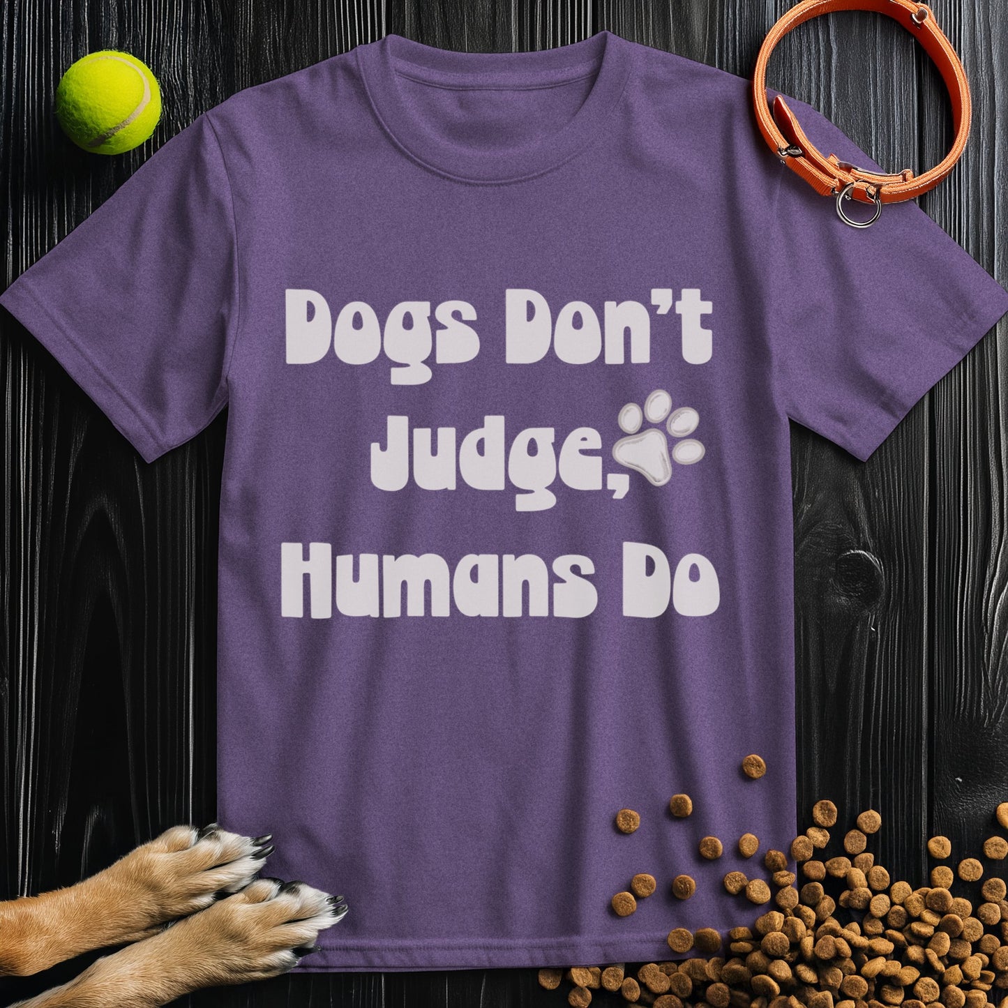 Dogs Don't Judge People, Dogs Do Off White Type