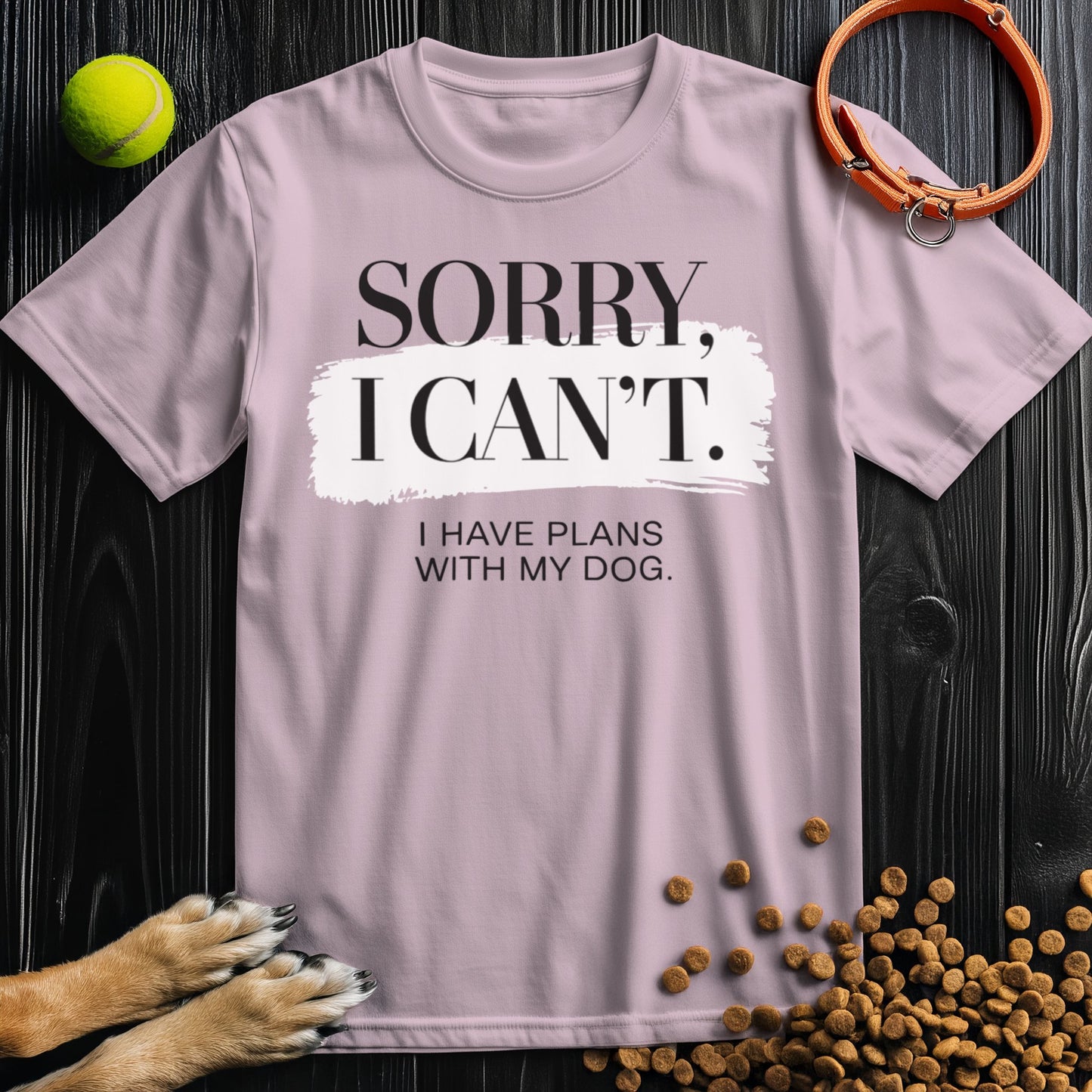 Sorry, I Can't - Dog Lover Edition T-Shirt