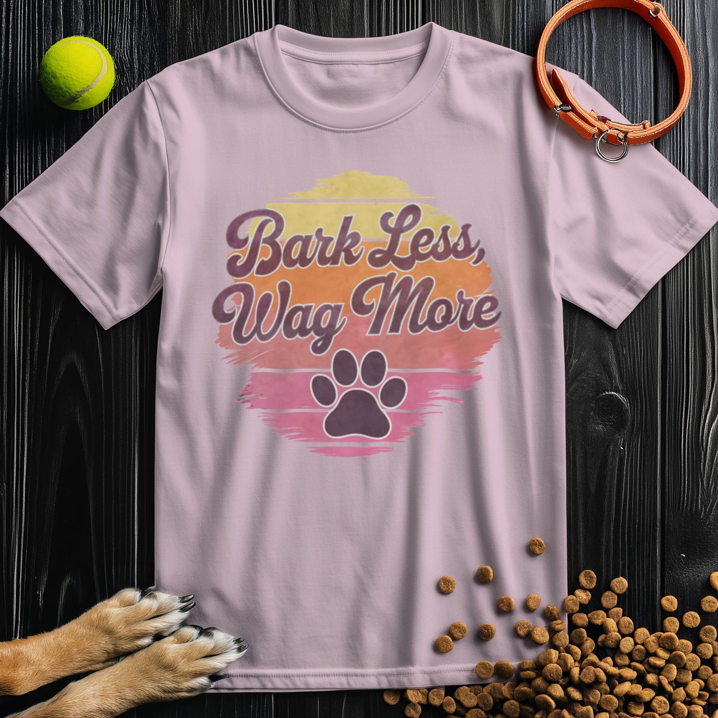 Bark Less, Wag More Colored T-Shirt
