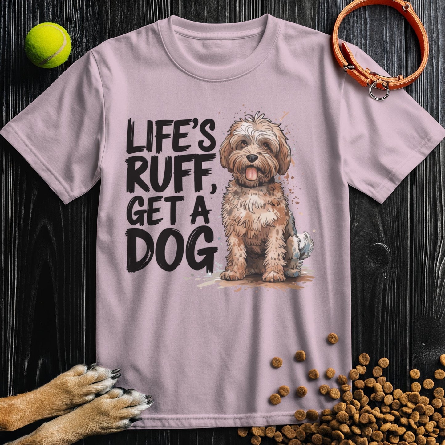 Life's Ruff Get A Dog Funny Shirt