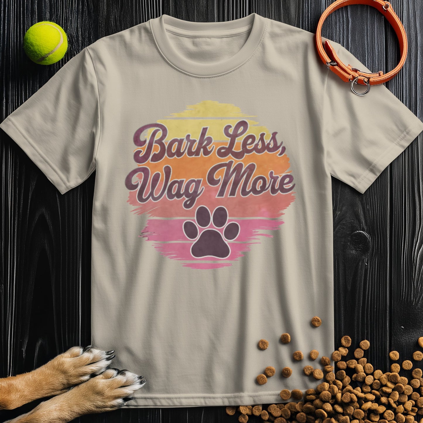 Bark Less, Wag More Colored T-Shirt