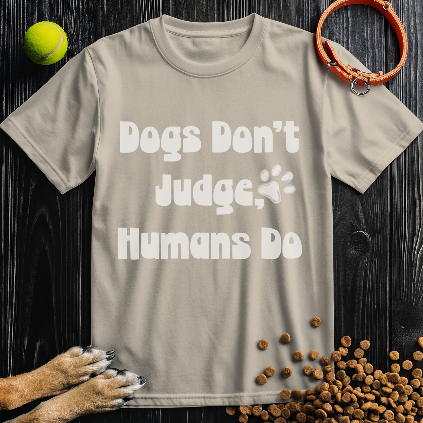 Dogs Don't Judge People, Dogs Do Off White Type
