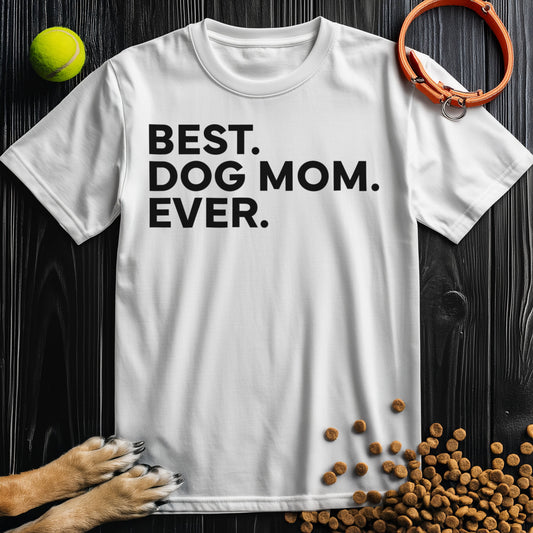 Best. Dog Mom. Ever Black Type T-Shirt