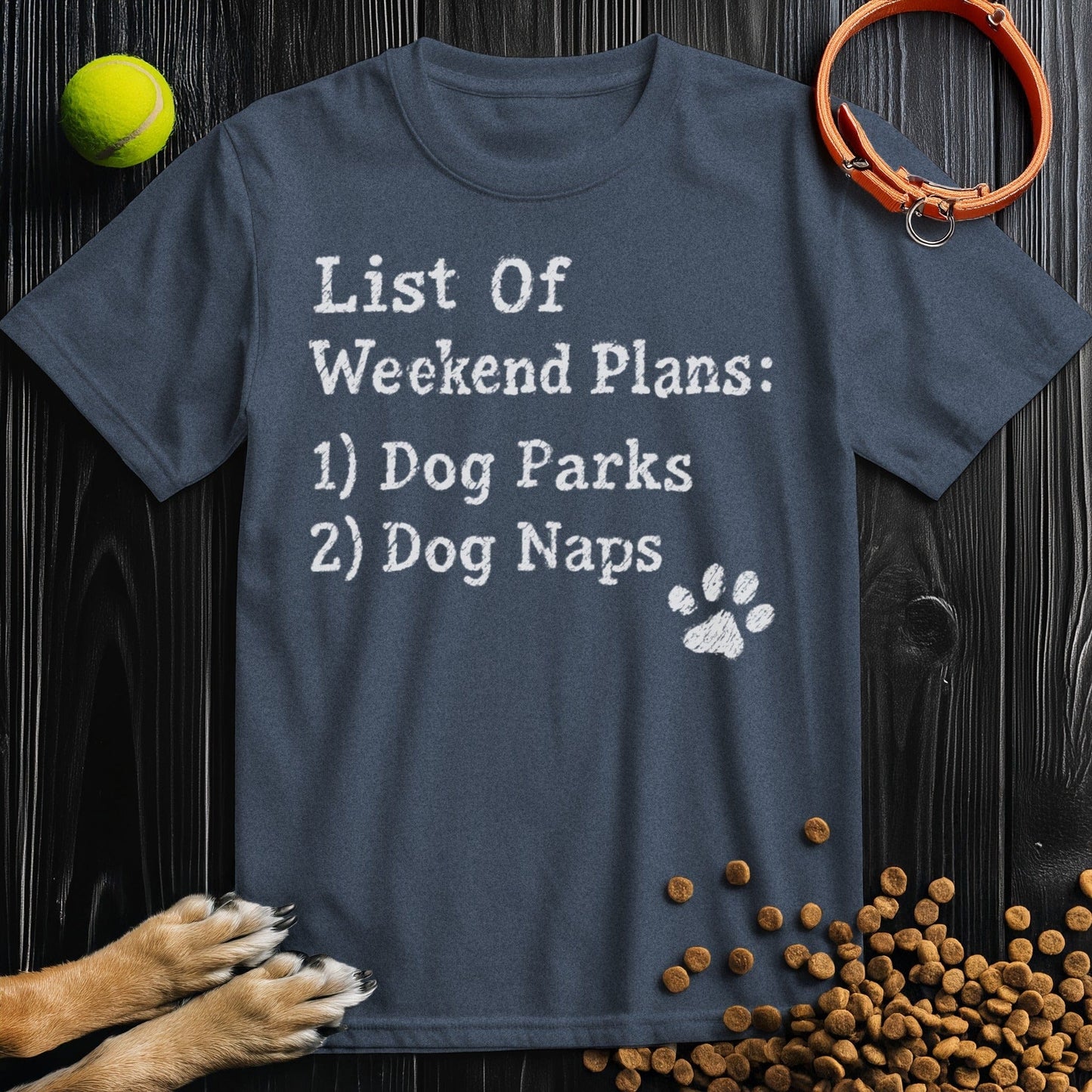 List Of Weekend Plans: 1) Dog Parks 2) Dog Naps T-Shirt
