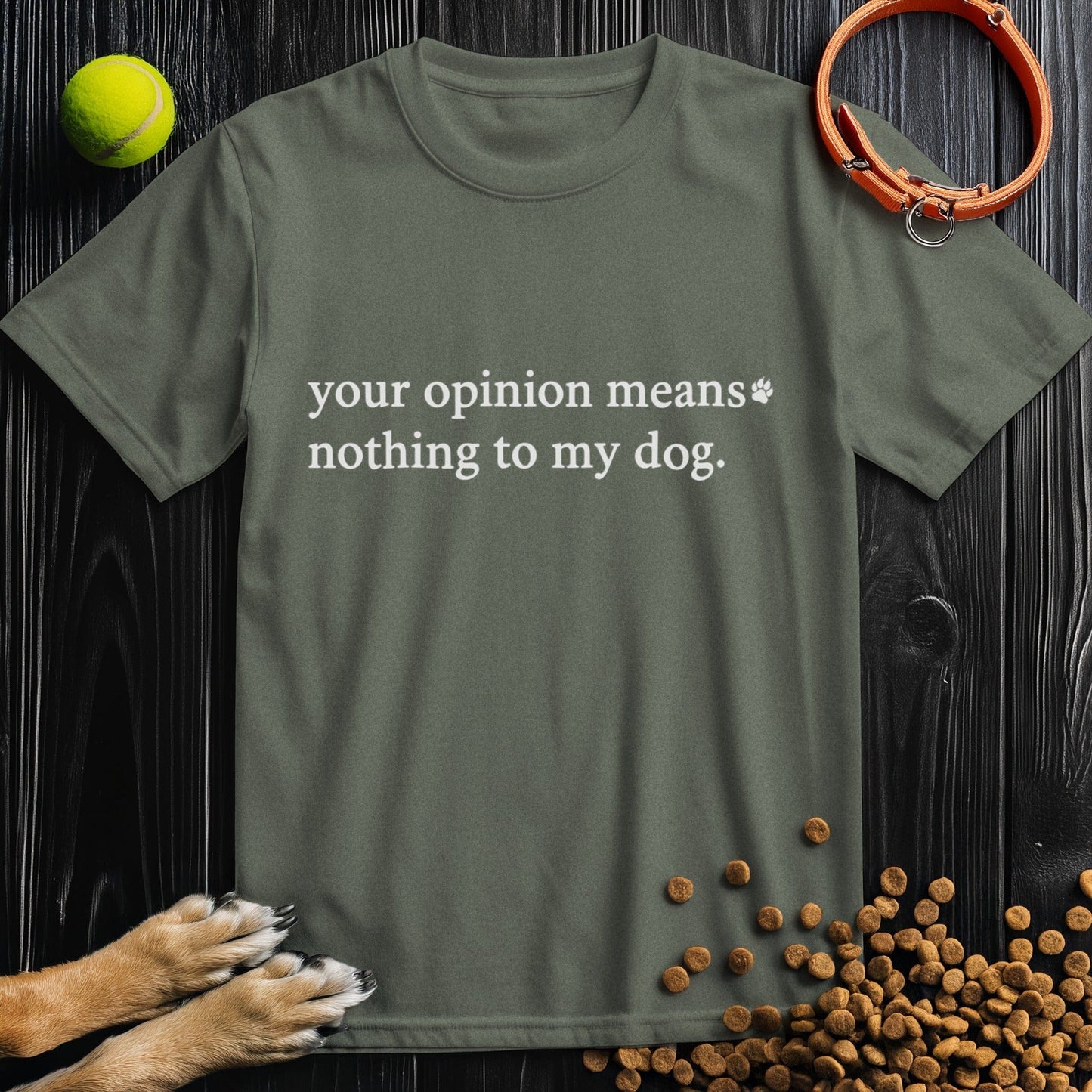 Your Opinion Means Nothing To My Dog T-Shirt
