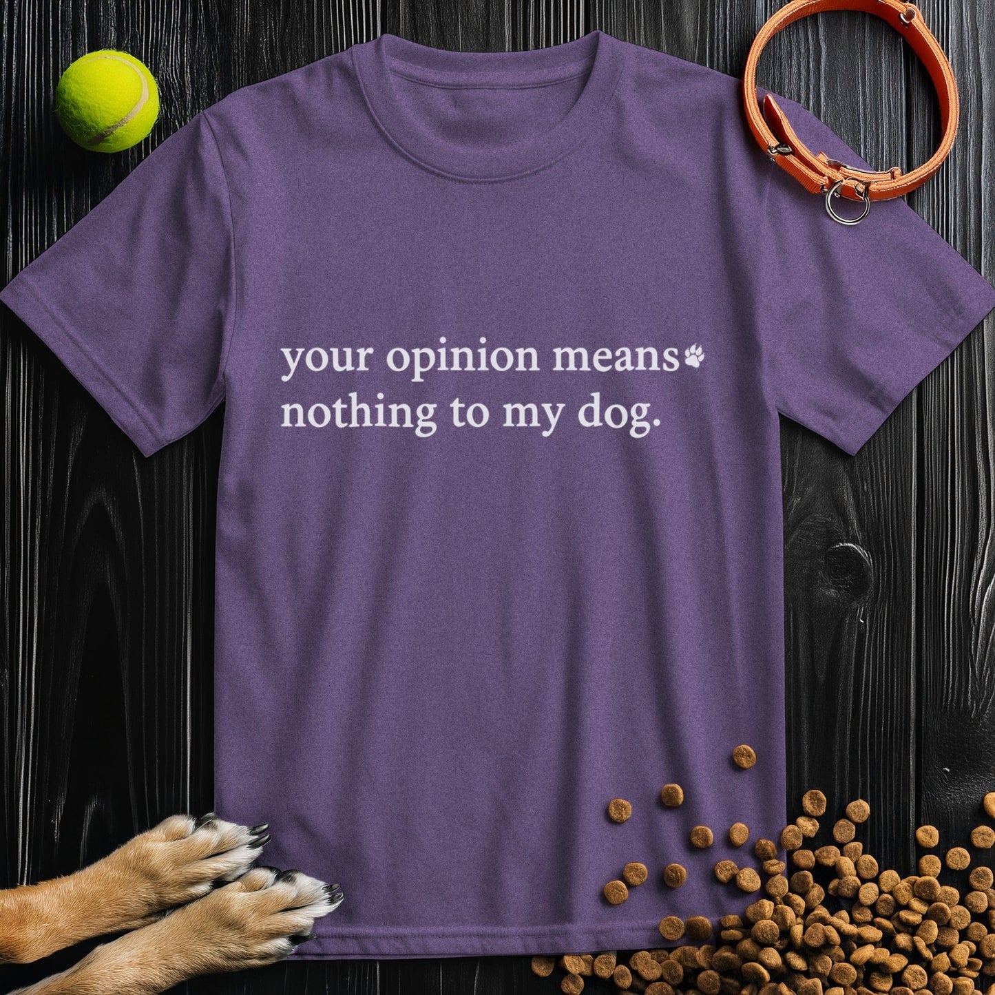 Your Opinion Means Nothing To My Dog T-Shirt