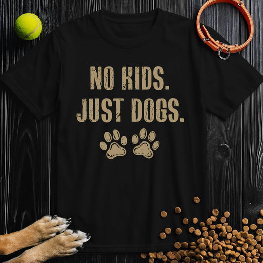 No Kids. Just Dogs T-Shirt