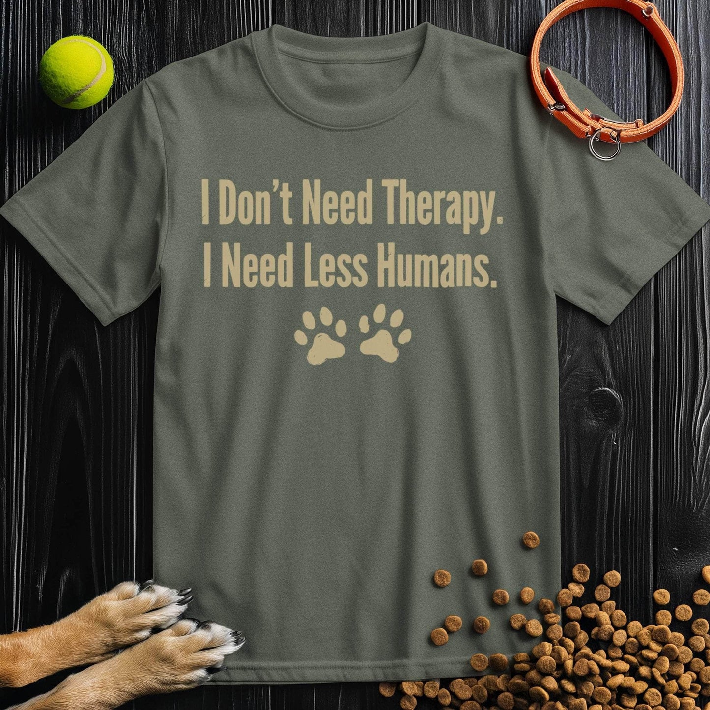 I Don’t Need Therapy. I Need Less Humans. T-Shirt