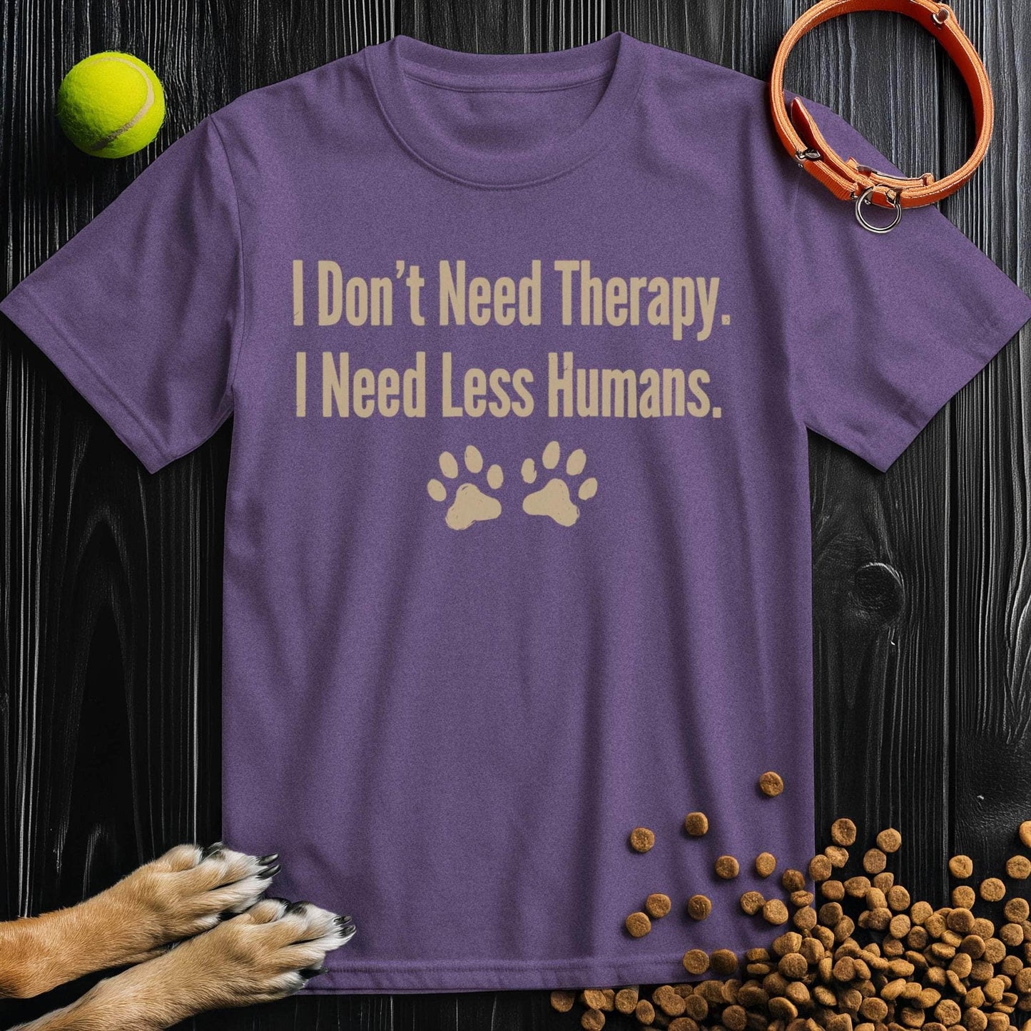 I Don’t Need Therapy. I Need Less Humans. T-Shirt
