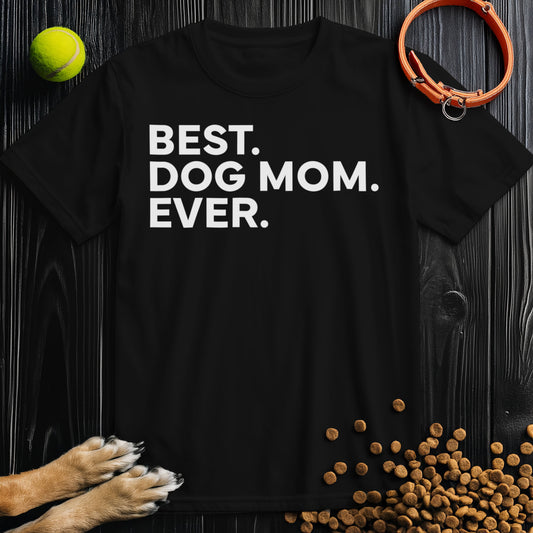 Best. Dog Mom. Ever White Type T-Shirt