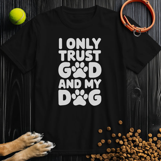 I only trust god and my dog White Type T-Shirt