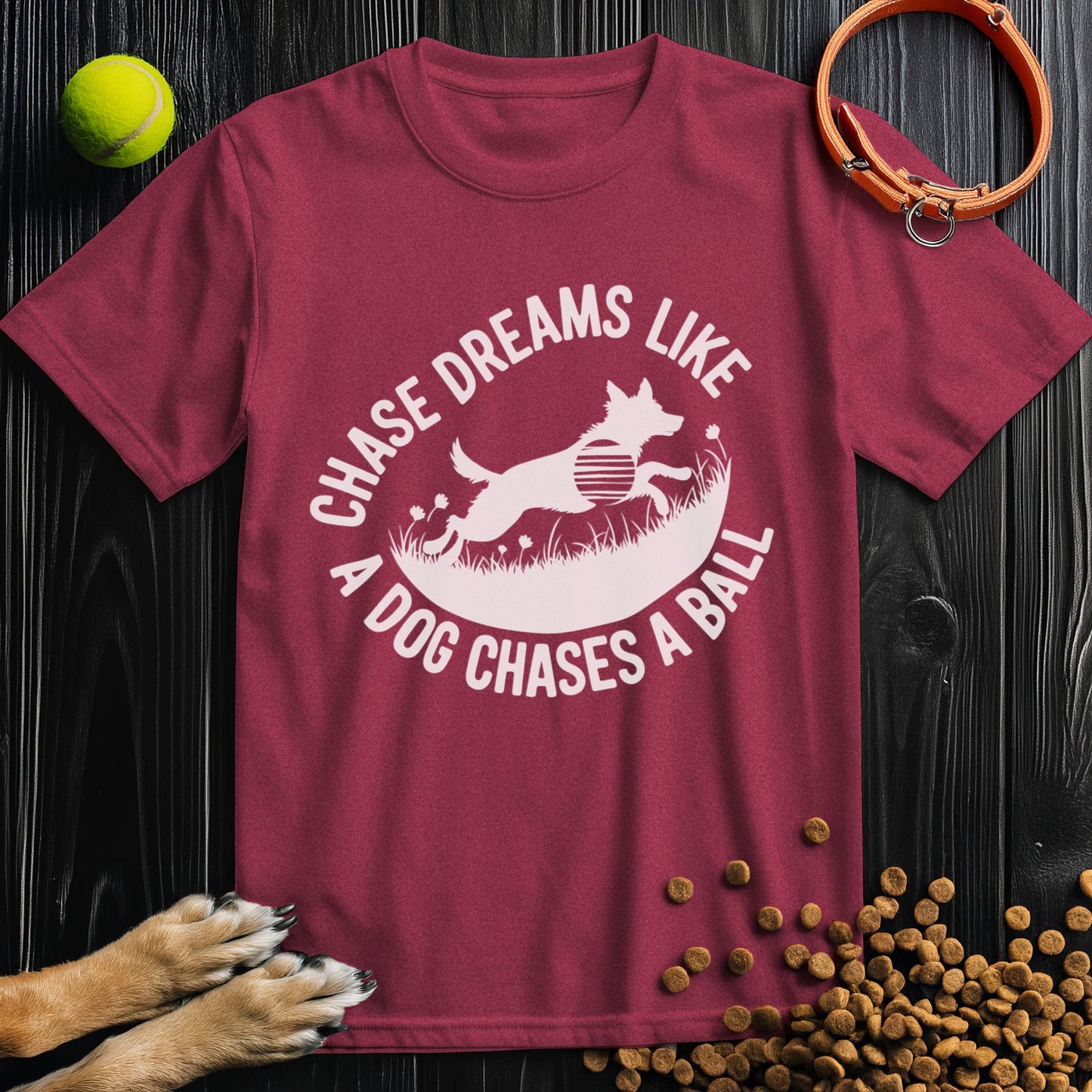 Chase Dreams Like A Dog Chases A Ball White T-Shirt