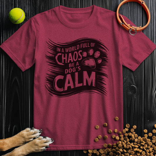 In a World Full of Chaos, Be a Dog’s Calm Black T-Shirt