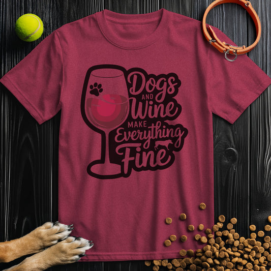 Dogs And Wine Make Everything Fine T-Shirt