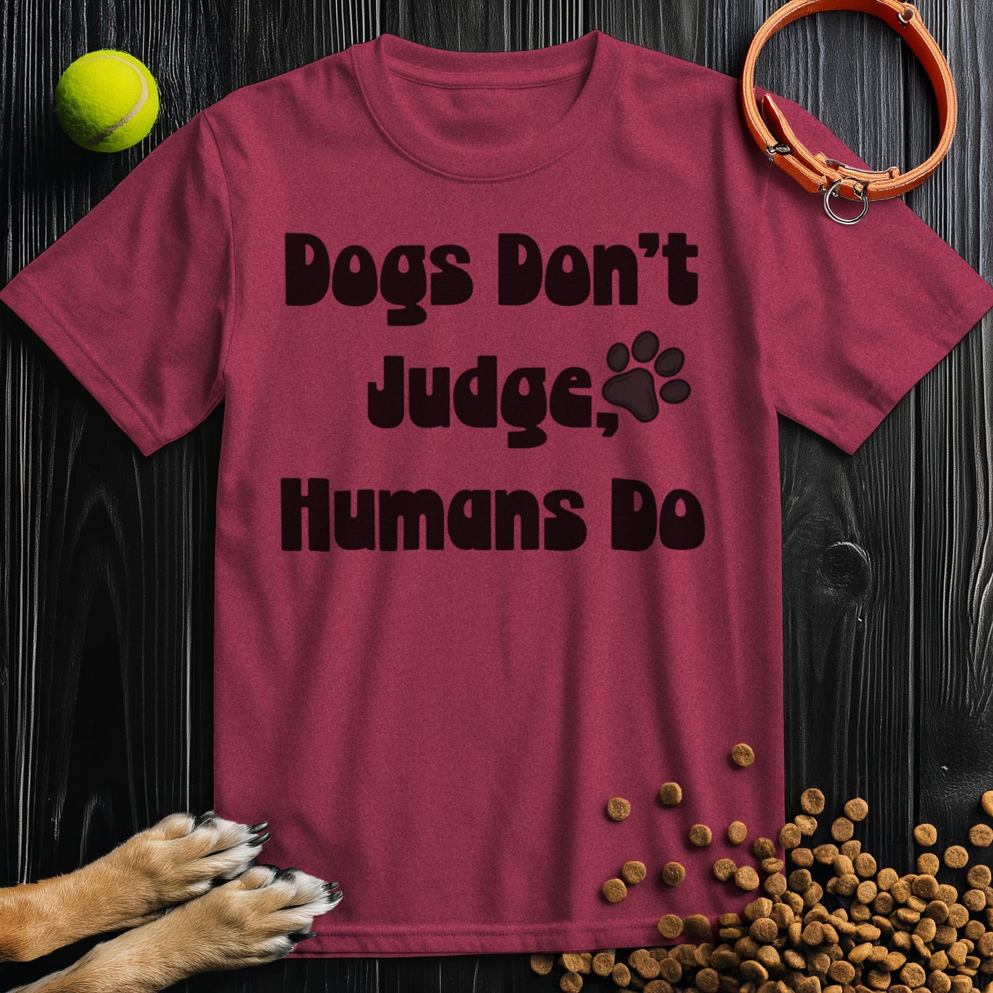 Dogs Don't Judge, Humans Do Black Type T-Shirt