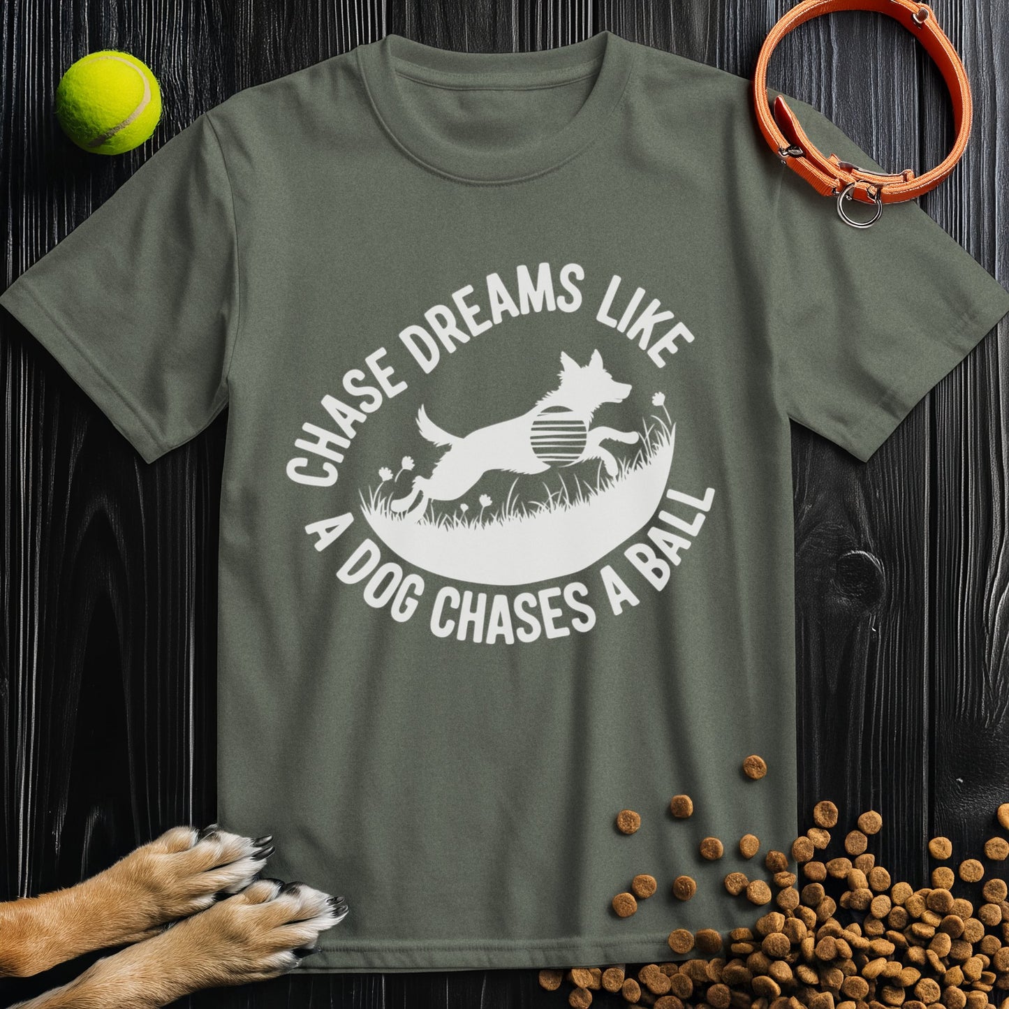 Chase Dreams Like A Dog Chases A Ball White T-Shirt