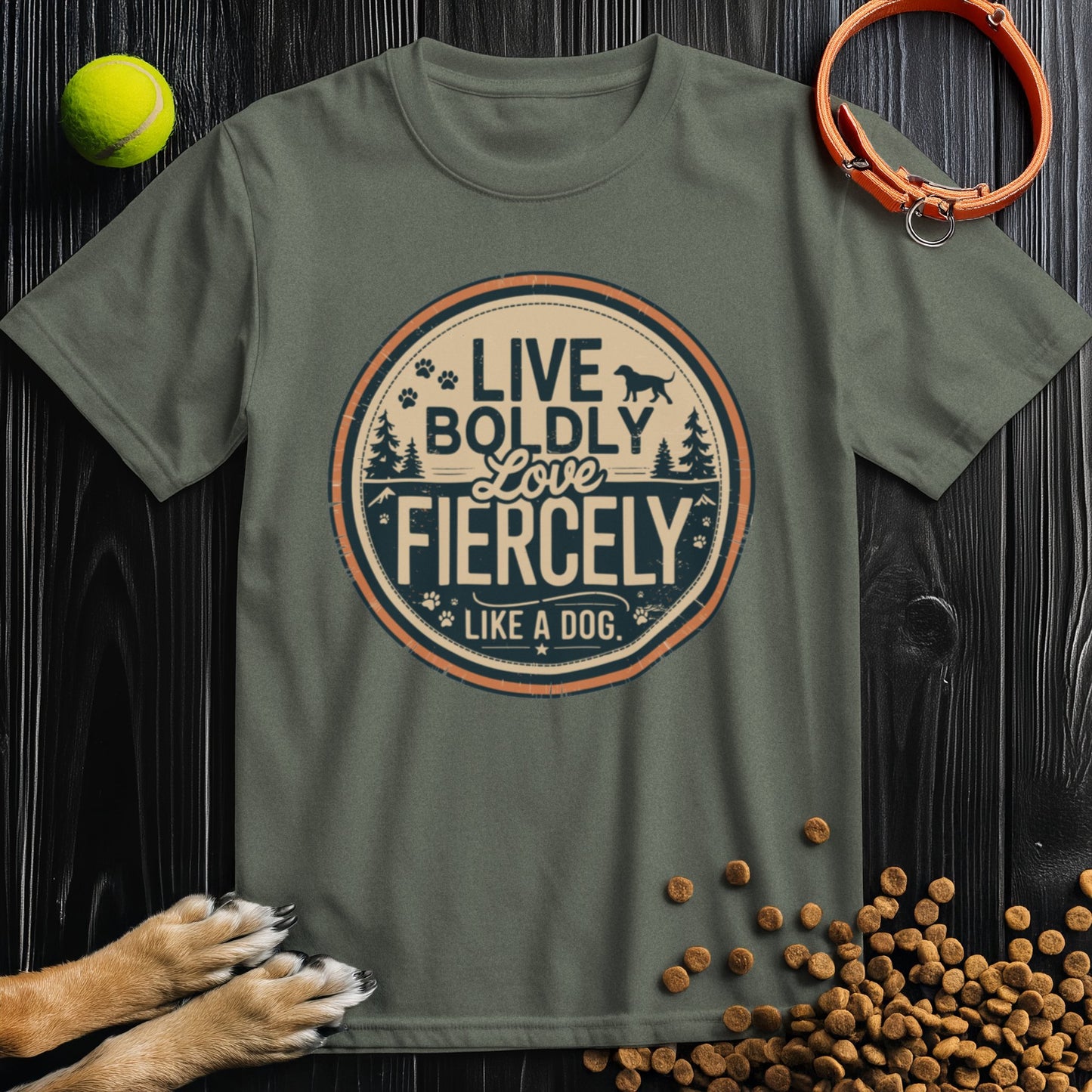 Live Boldly Love Fiercely Like A Dog T-Shirt