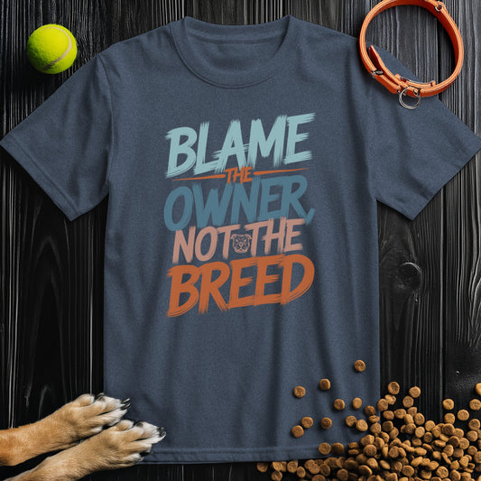 Blame The Owner, Not The Breed Colored Type T-Shirt