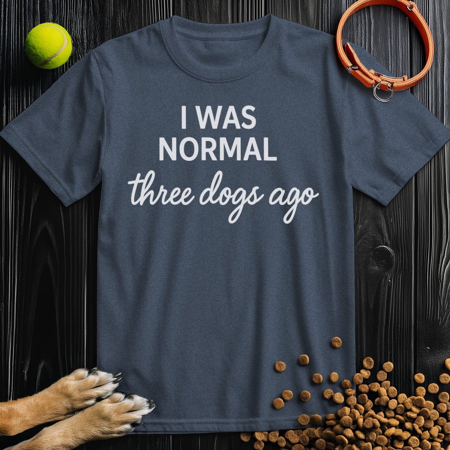 I Was Normal 3 Dogs Ago White T-Shirt