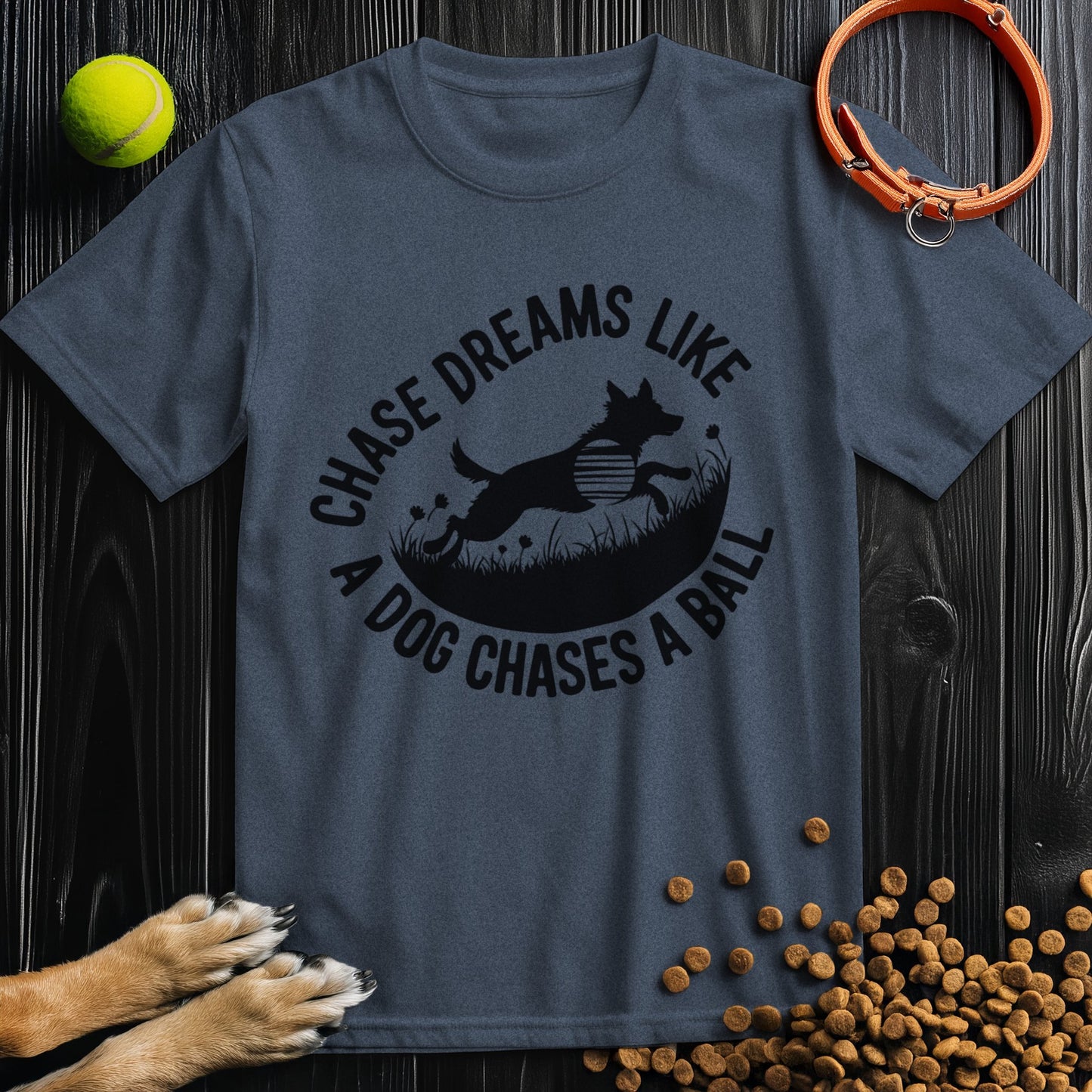 Chase Dreams Like A Dog Chases A Ball Black T-Shirt