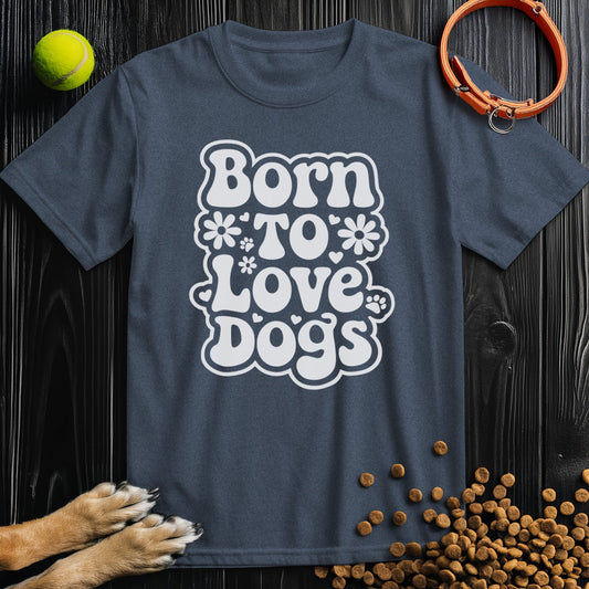 Born To Love Dogs White T-Shirt