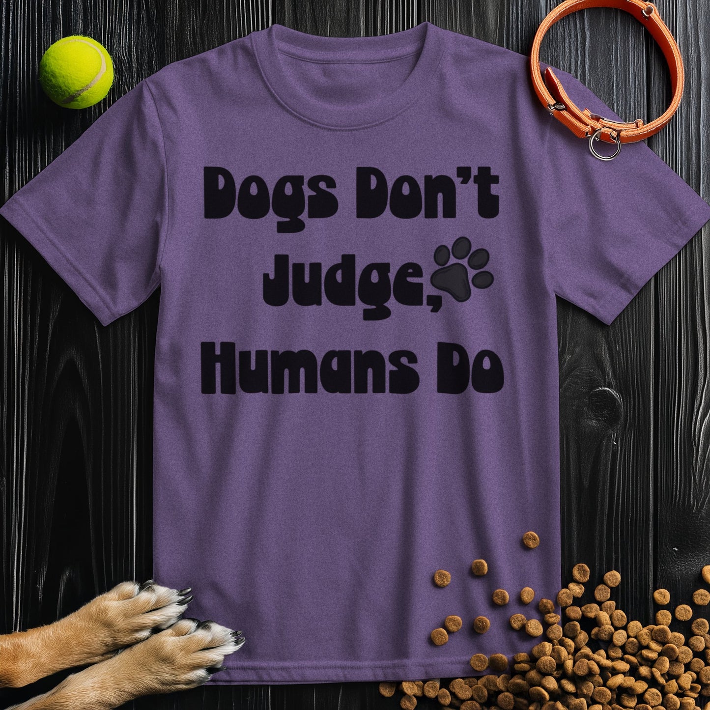 Dogs Don't Judge, Humans Do Black Type T-Shirt