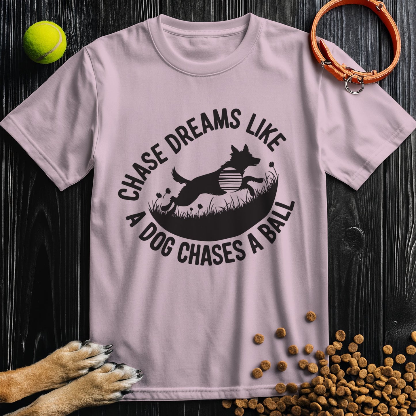 Chase Dreams Like A Dog Chases A Ball Black T-Shirt