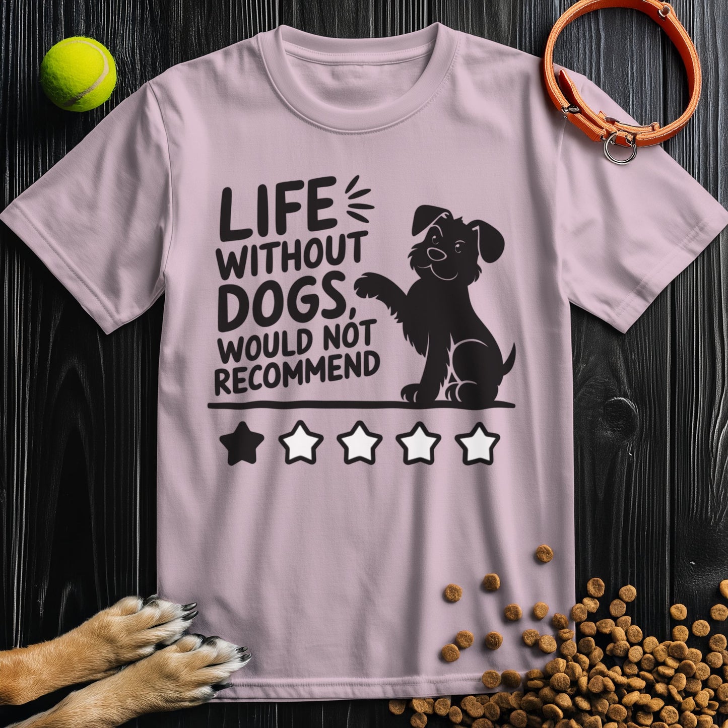 Life Without Dogs, Would Not Recommend T-Shirt