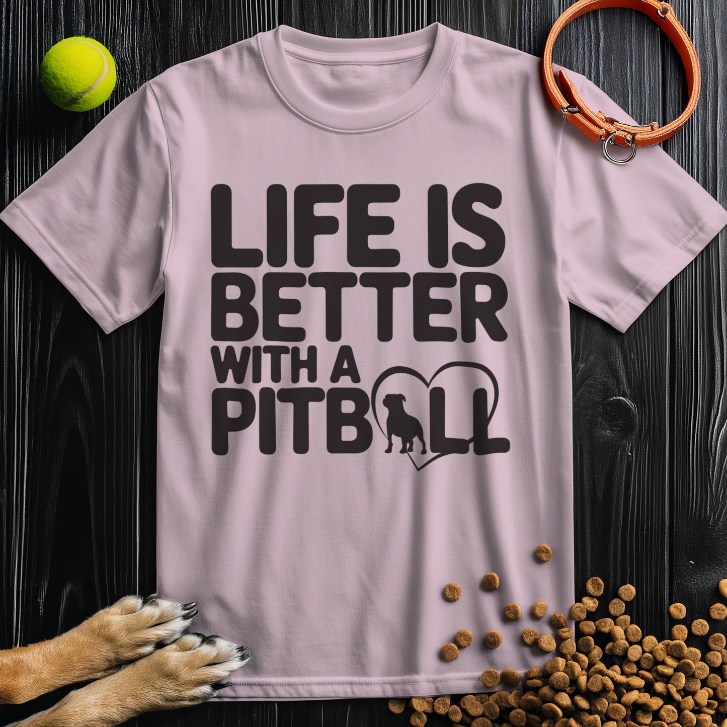 Life Is Better With A Pitbull T-Shirt