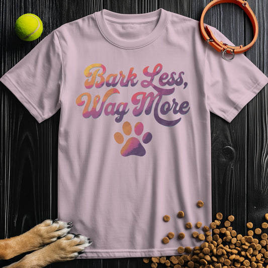 Bark Less, Wag More T-Shirt