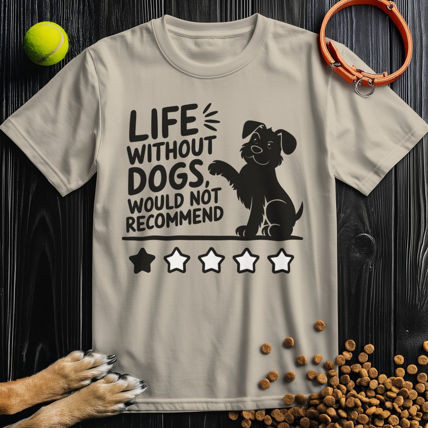 Life Without Dogs, Would Not Recommend T-Shirt