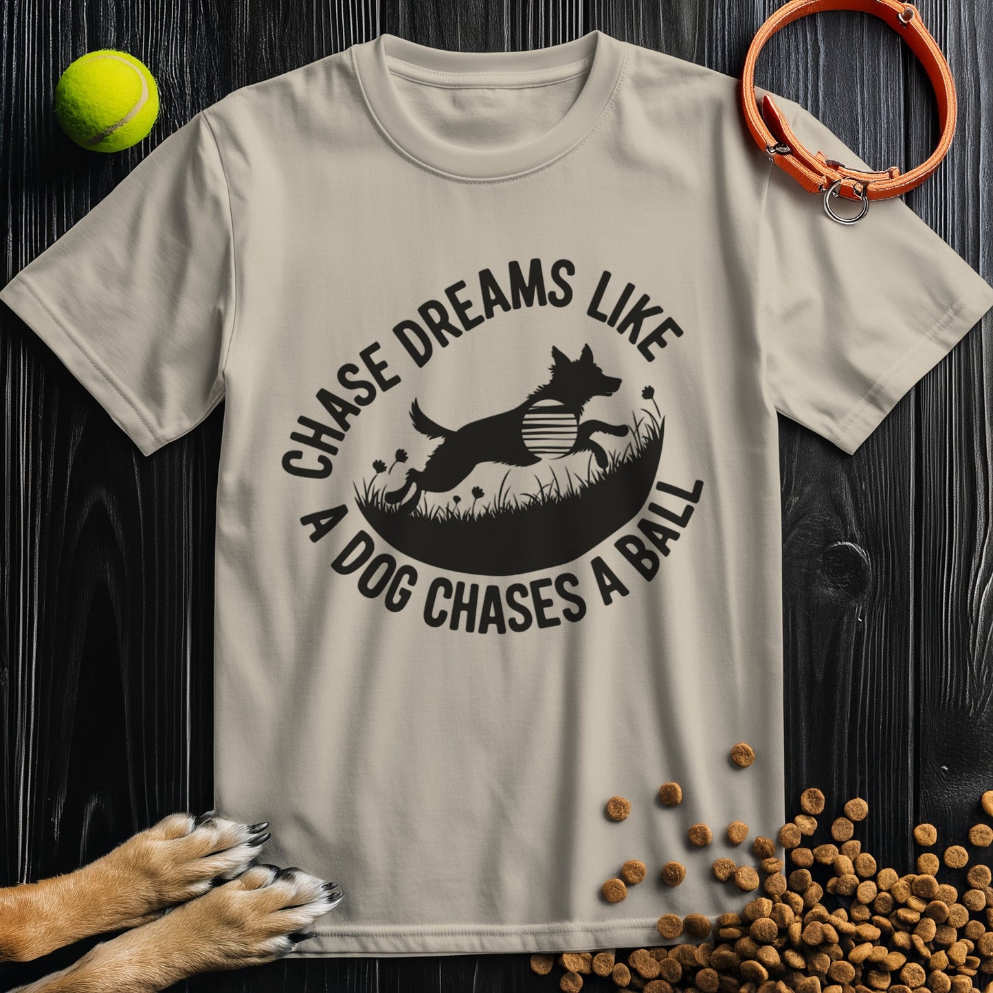 Chase Dreams Like A Dog Chases A Ball Black T-Shirt