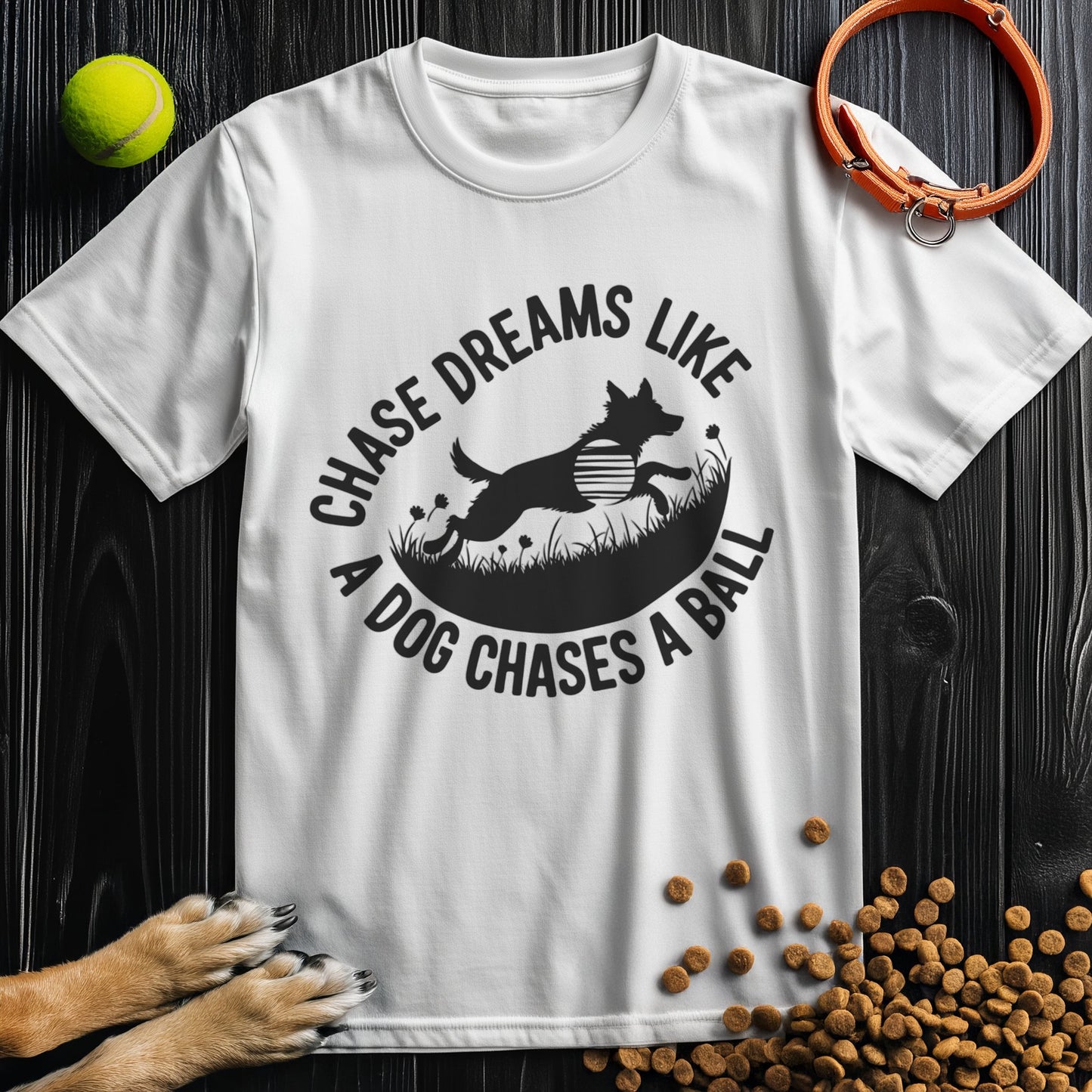 Chase Dreams Like A Dog Chases A Ball Black T-Shirt