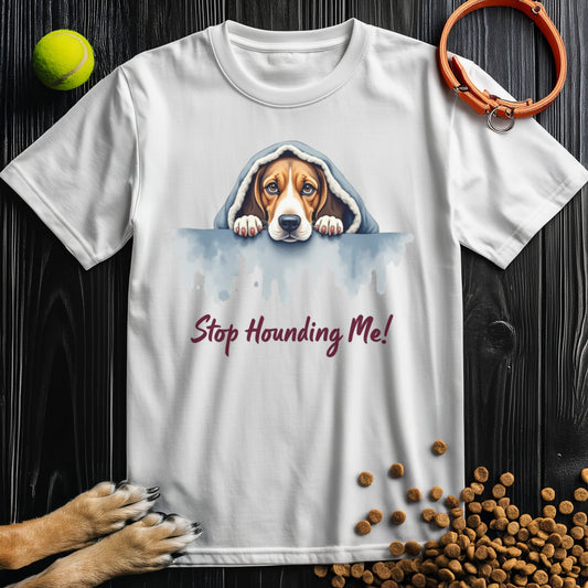 Stop Hounding Me Watercolor T-Shirt