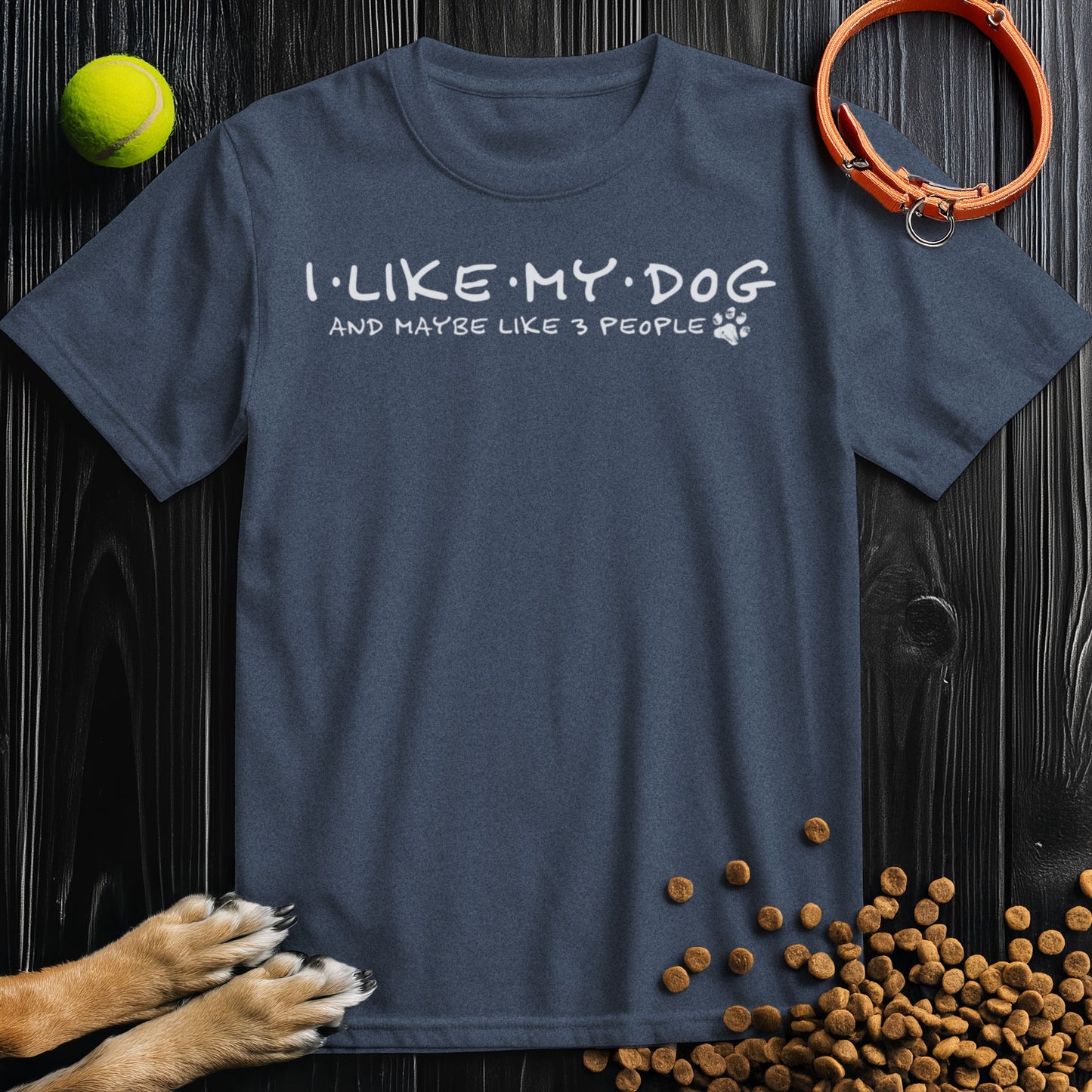 I Like My Dog And Maybe Like 3 People White Type T-Shirt