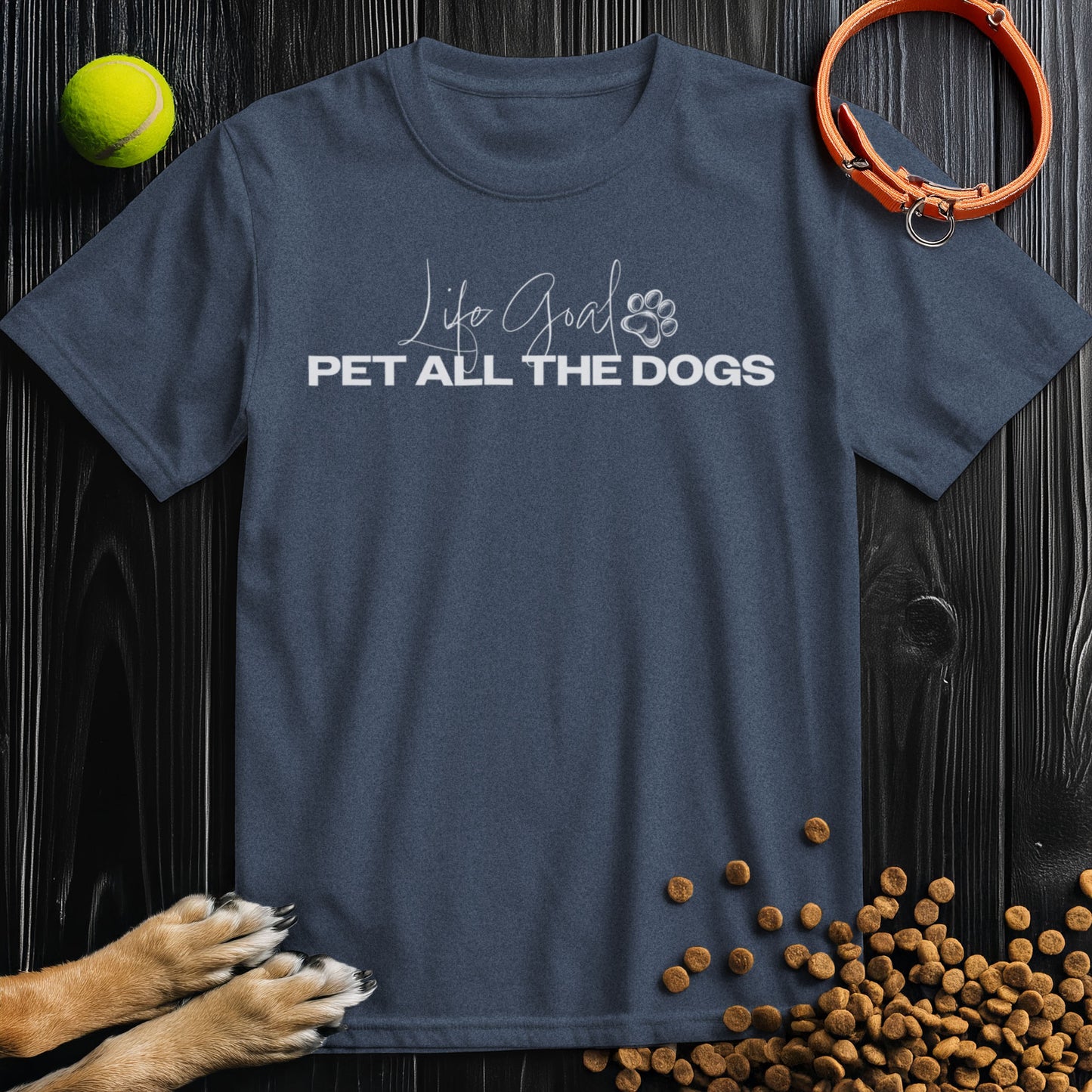 Life Goal, Pet All The Dogs White Type T-Shirt